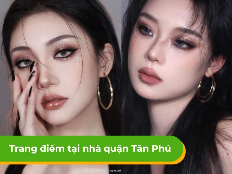 Dịch vụ makeup - trang điểm tại nhà quận Tân Phú uy tín