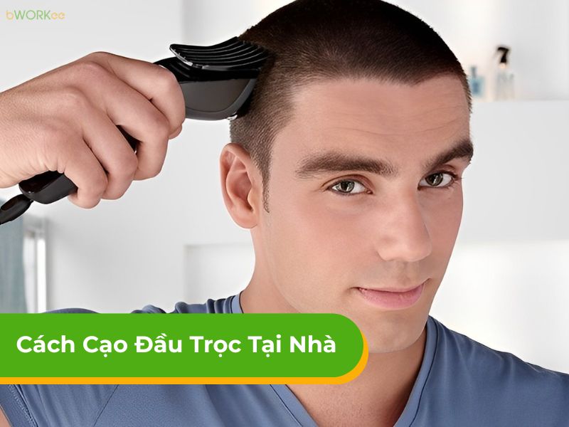 Hướng dẫn chi tiết cách cạo đầu trọc tại nhà đơn giản, dễ làm