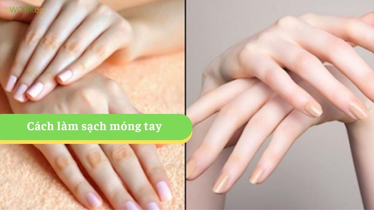 5 Cách Làm Sạch Móng Tay Tại Nhà Đơn Giản – Sạch Ố, Trắng Tự Nhiên
