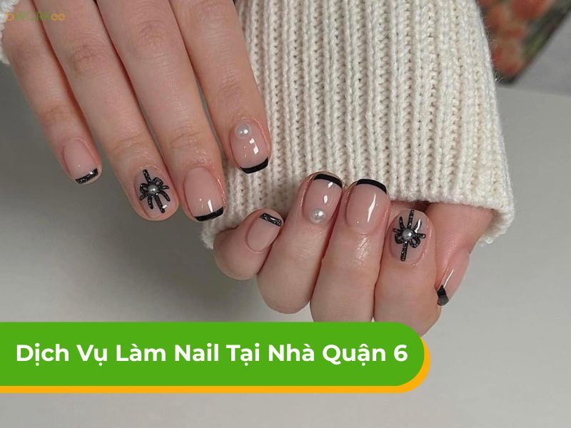 Trãi nghiệm dịch vụ làm nail tại nhà Quận 6 đẹp giá tốt