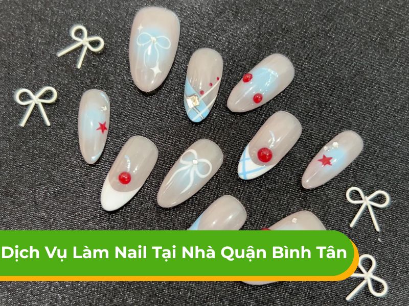 Dịch vụ làm nail tại nhà Quận Bình Tân rẻ theo yêu cầu