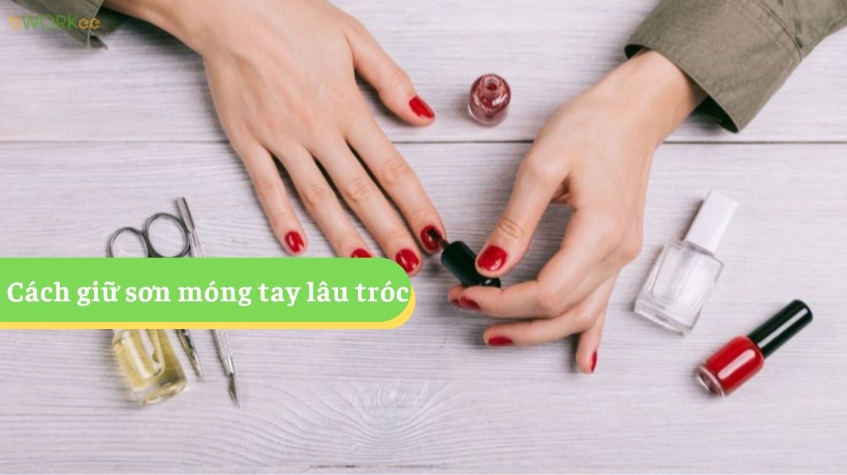 Vì Sao Sơn Móng Nhanh Bong? 7 Mẹo Giữ Sơn Bám Lâu, Không Tróc, Không Xước
